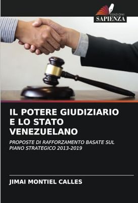 IL POTERE GIUDIZIARIO E LO STATO VENEZUELANO: PROPOSTE DI RAFFORZAMENTO BASATE SUL PIANO STRATEGICO 2013-2019