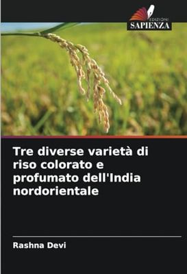 Tre diverse varietà di riso colorato e profumato dell'India nordorientale