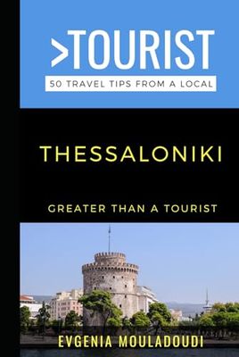 Greater Than a Tourist-Thessaloniki: 50 Travel Tips from a Local