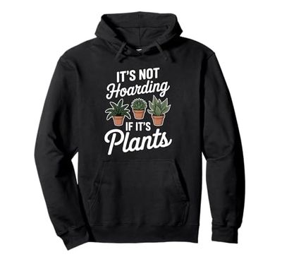 Hoarding Plants Funny Plant Pullover Hoodie