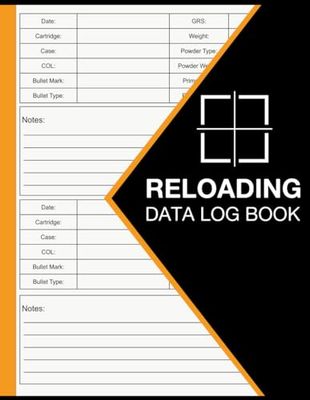 Reloading Data Log Book: Record Ammunition Handloading Details, Track Ammunition Handloading Details, Reloaders Ammo Log, Hand Reloading Data Log Sheets Record Ammunition Details