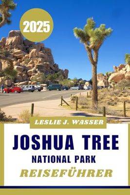 JOSHUA TREE NATIONAL PARK REISEFÜHRER 2025: Beste Wanderungen, Campingplätze und Reisetipps für ein unvergessliches Abenteuer.