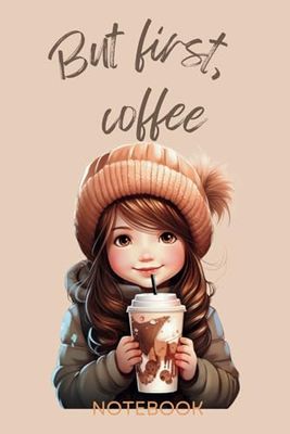 "But first, coffee" - Winter Coffee Lover: 6x9 Cute Design Coffee Themed Notebook - Perfect Secret Santa Gift