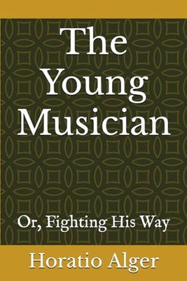 The Young Musician: Or, Fighting His Way