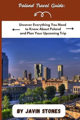 Poland Travel Guide: Uncover Everything You Need to Know About Poland and Plan Your Upcoming Trip
