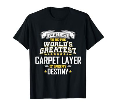 Carpet Layer Idea World's Greatest Carpet Layer T-Shirt