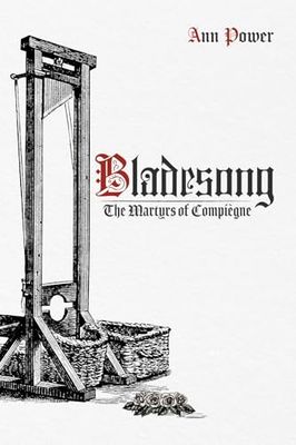 Bladesong: The Martyrs of Compiègne