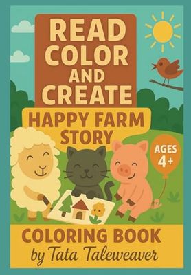 Read, Color and Create: Happy Farm Story: A rhyming coloring book with cut-out crafts and a space to create your own farm story