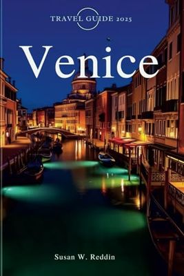 Venice Travel Guide 2025: Explore Venice Top Sights, Restaurants, and Hidden Gems for the Ultimate Vacation