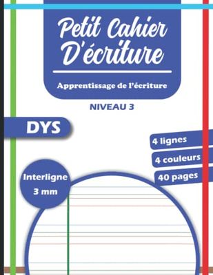 Petit Cahier Ecriture DYS: Carnet avec 4 lignes 4 couleurs | Interligne 3mm - 41 pages | Format 17 x 22 cm | Adapté aux Enfants Dyslexiques, Dyspraxiques ou Dysgraphiques.