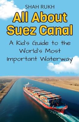 All About Suez Canal: A Kid's Guide to the World's Most Important Waterway (13)