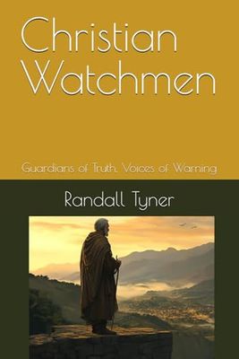 Christian Watchmen: Guardians of Truth, Voices of Warning