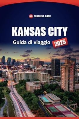 KANSAS CITY Guida di viaggio 2025: Esplora le attrazioni locali, il cibo, la cultura, i consigli pratici e le attività per i visitatori per la prima volta a Missouri City