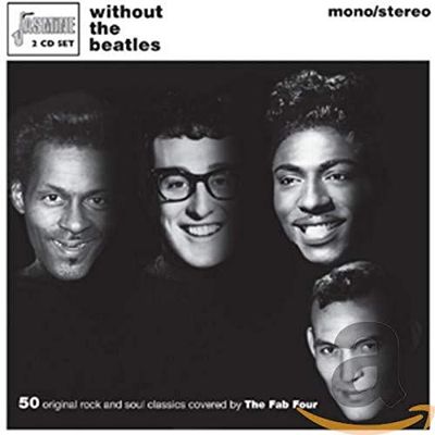 Without The Beatles - 50 Original Rock And Soul Classics Covered By The Fab Four