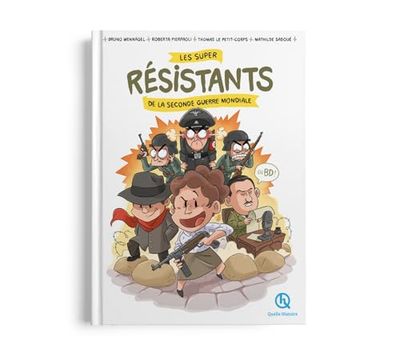 Les super résistants de la Seconde Guerre mondiale: Les méchants n'ont qu'à bien se tenir !