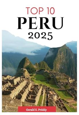Top 10 Peru 2025: Travel Guide