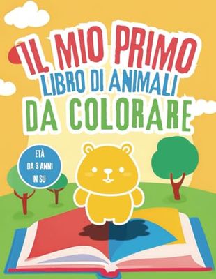 Il Mio Primo Libro di Animali da Colorare: Divertimento Creativo per Bambini.: Libro da Colorare facile, dai 3 anni in su