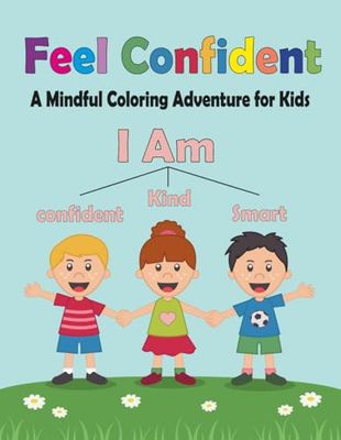 Feel Confident: A Mindful Coloring Adventure for Kids, I Am confident, kind and smart