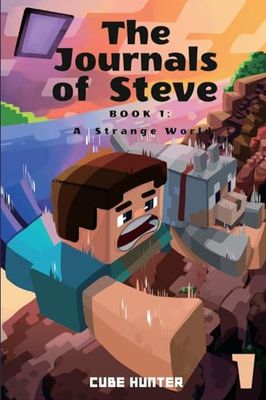 The Journals of Steve Book 1: A Strange World (1)
