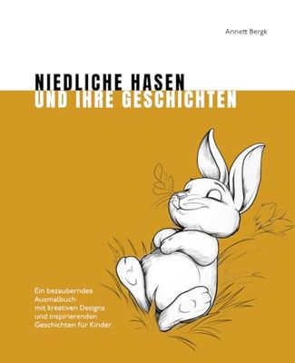 Niedliche Hasen und ihre Geschichten: Ein bezauberndes Ausmalbuch mit kreativen Designs und inspirierenden Geschichten für Kinder