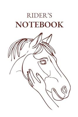 Rider’s Notebook: Annual Guide to Track Your Competitions, Equestrian Travels, and Progress