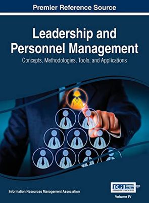 Leadership and Personnel Management: Concepts, Methodologies, Tools, and Applications, VOL 4