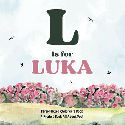L is for Luka: An Alphabet All About You!: A Personalized Children's Book.