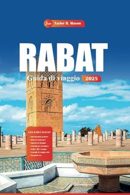 Rabat Guida Di Viaggio 2025: Esplora le gemme nascoste, la cultura e la storia del Marocco dai posti migliori da visitare, soggiornare, fare shopping e cenare con consigli locali