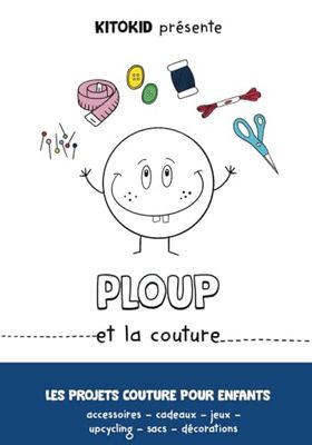 Ploup et la couture: Les projets couture pour enfants