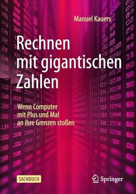 Rechnen Mit Gigantischen Zahlen: Wenn Computer Mit Plus Und Mal an Ihre Grenzen Stoßen
