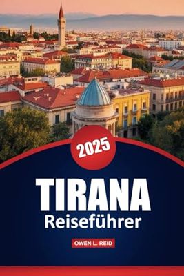 Tirana Reiseführer 2025: Praktische Tipps, Top-Reiseziele, Restaurants, Outdoor-Abenteuer und lokale Einblicke zur Erkundung der albanischen Hauptstadt