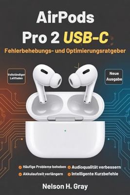 AirPods Pro 2 USB‑C Fehlerbehebungs- und Optimierungsratgeber: Häufige Probleme beheben, Audio- und Mikrofonqualität verbessern, Akku sparen und clevere Kurzbefehle entdecken