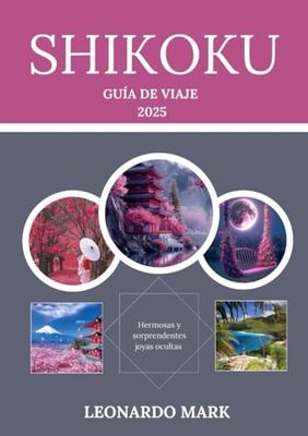 GUÍA DE VIAJE DE SHIKOKU 2025: La Tierra de las Aguas, 88 Templos y Encantos Secretos