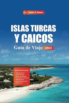 Islas Turcas Y Caicos Guía De Viaje 2025: Descubra impresionantes playas, los mejores resorts, la cocina local y las atracciones imperdibles para las mejores vacaciones en el Caribe