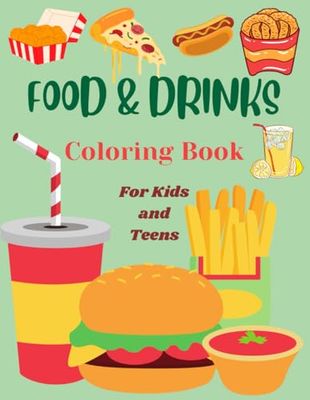 Food & Drinks Coloring Book: With 90+ Big and Simple Illustrations to Color | Fun Activities for Kids and Teens