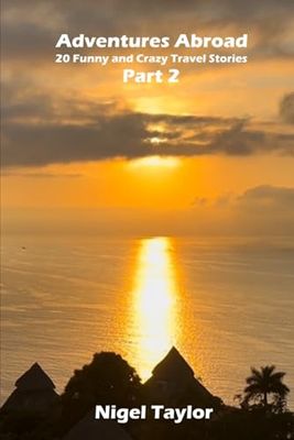 Adventures Abroad - 20 Funny and Crazy Travel Stories - Part 2