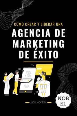 Como crear y liderar una agencia de marketing de éxito: Garantía de éxito