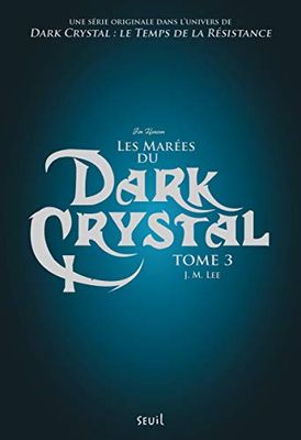 Dark Crystal, tome 3: Les Marées du Dark Crystal