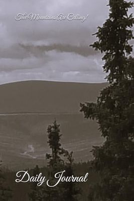 The Mountains Are Calling!: Daily Journal