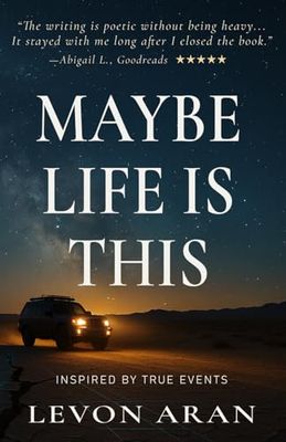 Maybe Life Is This: Inspired by True Events