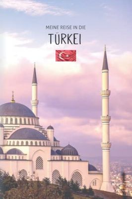 Meine Reise in die Türkei: Reisetagebuch für die Türkei zum selberschreiben oder als Geschenk, mit kreativen Aufgaben/Challenges, inspirierenden Zitaten und Fotos (s/w) DIN A5!