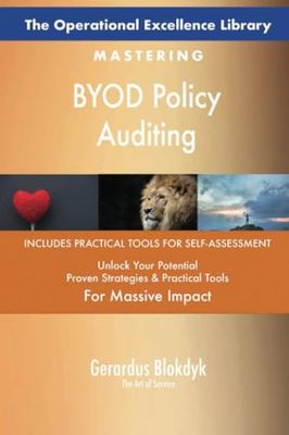 The Operational Excellence Library; Mastering BYOD Policy Auditing