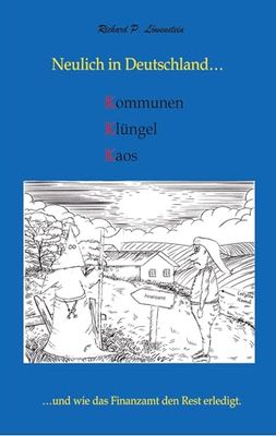 Neulich in Deutschland... Komunen, Klüngel, Kaos: ...und wie das Finanzamt den Rest erledigt.