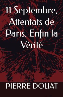 11 Septembre, Attentats de Paris, Enfin la Vérité