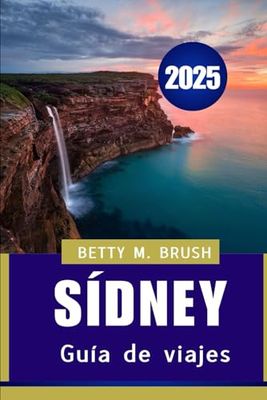 Guía de viajes de Sídney 2025: Desde lugares emblemáticos hasta joyas ocultas
