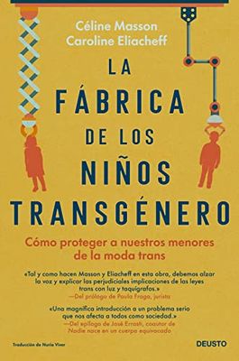 La fábrica de los niños transgénero: Cómo proteger a nuestros menores de la moda trans