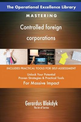 The Operational Excellence Library; Mastering Controlled foreign corporations