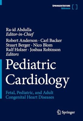 Pediatric Cardiology: Fetal, Pediatric, and Adult Congenital Heart Diseases