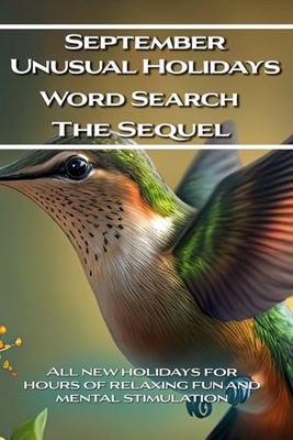 September Unusual Holidays Word Search The Sequel: Hours of Relaxing Fun and mental Stimulation