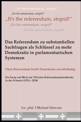 Das Referendum zu substantiellen Sachfragen als Schlüssel zu mehr Demokratie in parlamentarischen Systemen